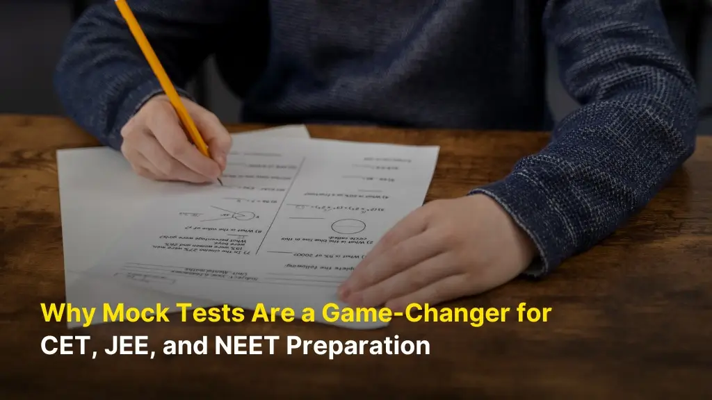 Why Mock Tests Are a Game-Changer for CET, JEE, and NEET Preparation