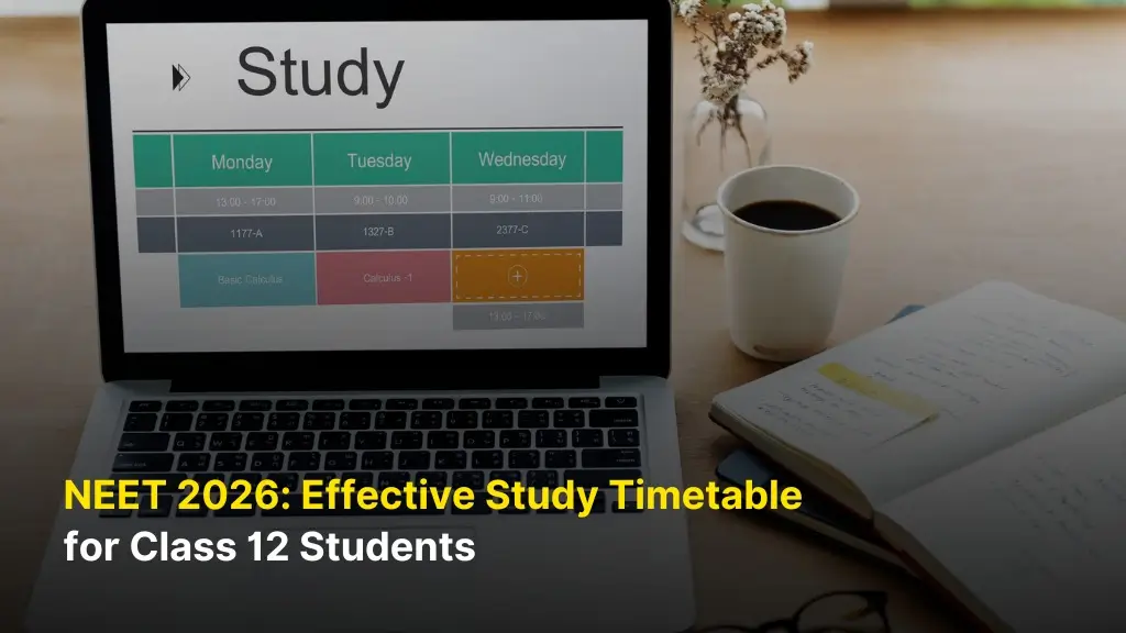 NEET 2026: Effective Study Timetable for Class 12 Students