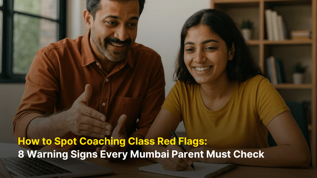 How to Spot Coaching Class Red Flags: 8 Warning Signs Every Mumbai Parent Must Check 1 How to Spot Coaching Class Red Flags: 8 Warning Signs Every Mumbai Parent Must Check