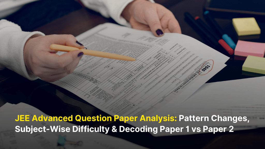JEE Advanced Question Paper Analysis: Pattern Changes, Subject-Wise Difficulty & Decoding Paper 1 vs Paper 2 1 JEE Advanced Question Paper Analysis Pattern Changes Subject Wise Difficulty Decoding Paper 1 vs Paper 2 1