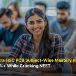 Maharashtra HSC PCB Subject-Wise Mastery Plan: Boards 90%+ While Cracking NEET 9 Maharashtra HSC PCB Subject Wise Mastery Plan Boards 90 While Cracking NEET